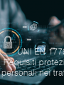 UNI EN 17799 2024   Requisiti protezione dei dati personali nei trattamenti