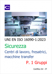 UNI EN ISO 16090-1 Sicurezza Centri di lavoro, fresatrici, transfer - P.1 Gruppi 
