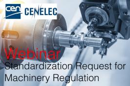 CEN - CENELEC Webinar: Standardization Request for Machinery Regulation