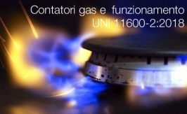 Contatori del gas e loro funzionamento | UNI 11600-2:2018