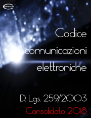 Dlgs 259/2003 Codice comunicazioni elettroniche | Testo consolidato 2018