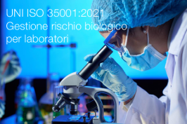 UNI ISO 35001:2021 - Gestione rischio biologico per laboratori