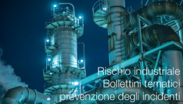 Rischio industriale: Bollettini tematici prevenzione degli incidenti
