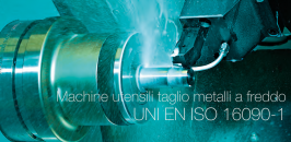 UNI EN ISO 16090-1: Sicurezza macchine utensili taglio a freddo metalli