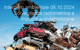 Interpello ambientale 08.10.2024 - Sorveglianza radiometrica e impianti autodemolizione