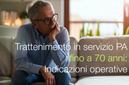 Trattenimento in servizio PA fino a 70 anni: Indicazioni operative 