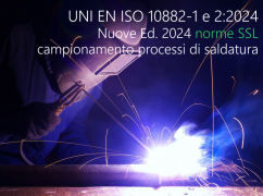 UNI EN ISO 10882-1 e 2:2024 - Nuove Ed. norme SSL campionamento processi di saldatura