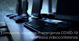 Formazione sicurezza in emergenza COVID-19: ammessa videoconferenza