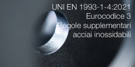 UNI EN 1993-1-4:2021 | Eurocodice 3 - Regole supplementari acciai inossidabili
