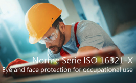 Le norme della Serie ISO 16321-X: Eye and face protection for occupational use
