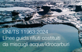 UNI/TS 11963:2024 | Linee guida rifiuti costituiti da miscugli acqua/idrocarburi