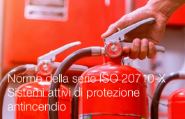 Norme della serie ISO 20710-X Ingegneria Sicurezza Antincendio (FSE) - Sistemi attivi di protezione antincendio