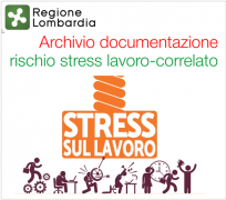 Archivio documentazione rischio stress lavoro-correlato e rischi psicosociali / R. Lombardia