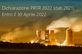 Dichiarazione PRTR 2022 (dati 2021) | Entro il 30 Aprile 2022