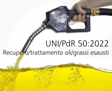 UNI/PdR 50:2022 Recupero e trattamento di oli e grassi esausti: revisione 2022