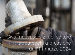 Civa: nuovi servizi settore apparecchi a pressione dall'11 marzo 2024