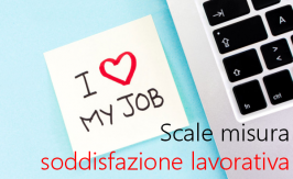 Le scale di misura della soddisfazione lavorativa