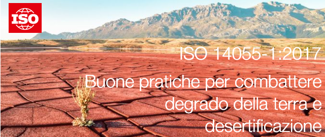 ISO 14055-1: 2017 Buone pratiche per combattere degrado della terra e desertificazione