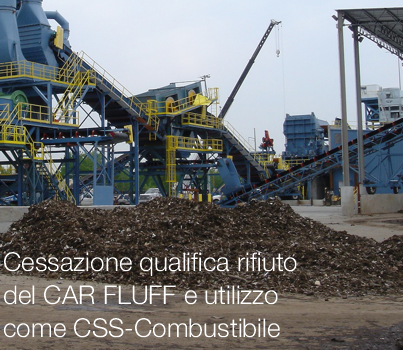 Cessazione qualifica rifiuto del CAR FLUFF e utilizzo come CSS-Combustibile
