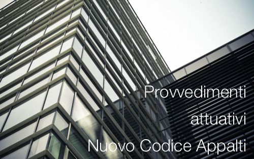 Provvedimenti attuativi Nuovo Codice Appalti