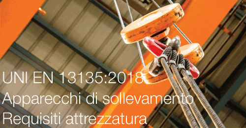UNI EN 13135:2018 | Apparecchi di sollevamento requisiti sicurezza attrezzatura 