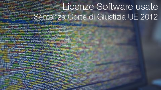 Licenze software usate: la Sentenza della Corte di Giustizia UE