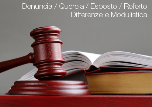 Denuncia / Querela / Esposto / Referto: Differenze e Modulistica