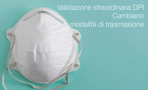 Validazione straordinaria DPI | Cambiano modalità di trasmissione