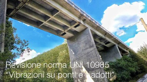 Revisione norma UNI 10985 “Vibrazioni su ponti e viadotti"