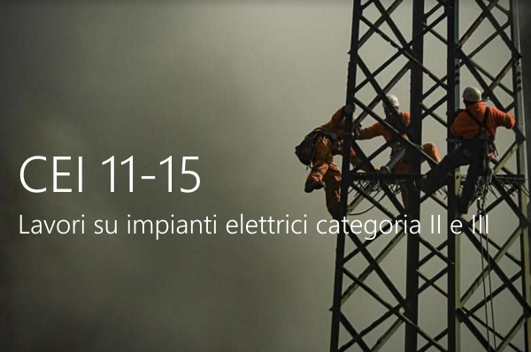CEI 11 15 Lavori su impianti elettrici categoria II e III CEI 11 15 Lavori su impianti elettrici categoria II e III