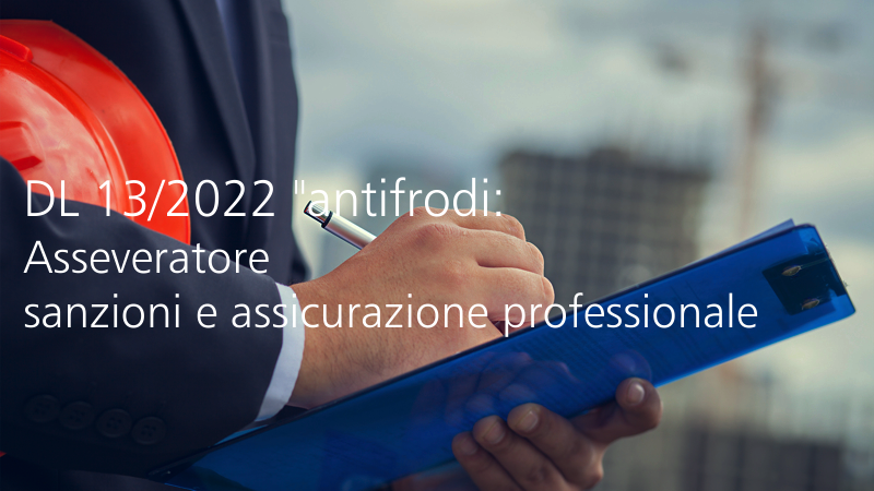 DL 13/2022 "antifrodi: novità sanzioni e assicurazione professionale Asseveratore