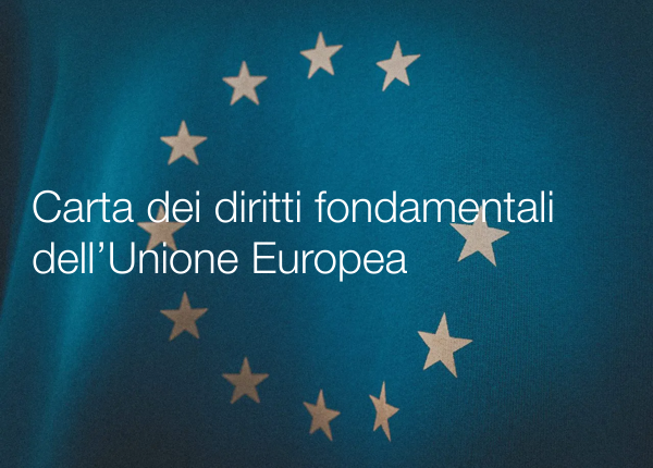 Carta dei diritti fondamentali dell’Unione Europea