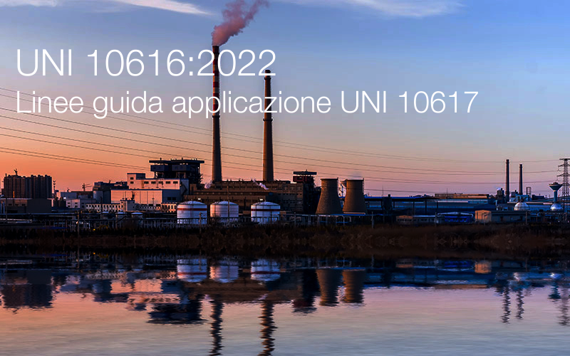 UNI 10616:2022 Linee guida per l'applicazione della UNI 10617