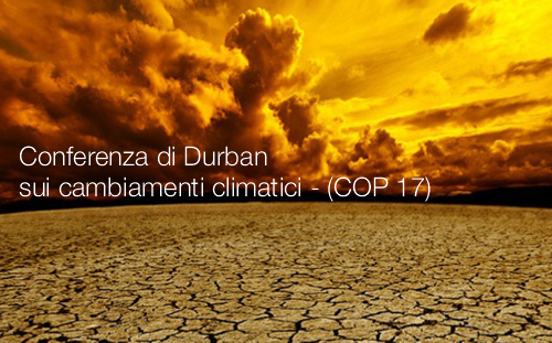 Conferenza di Durban sui cambiamenti climatici - (COP 17)