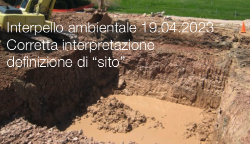 Interpello ambientale 19.04.2023 | Corretta interpretazione definizione di “sito”