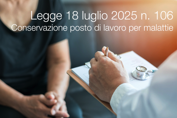 Legge 18 luglio 2025 n. 106 Conservazione posto di lavoro per malattie