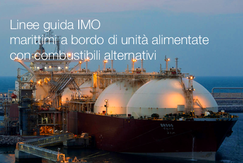 Linee guida per i marittimi a bordo di unità alimentate con combustibili alternativi / IMO