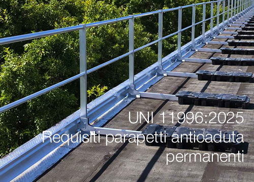 UNI 11996:2025 | Requisiti parapetti anticaduta permanenti
