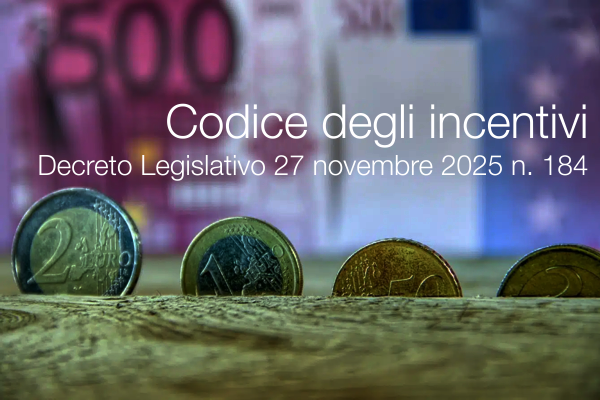Decreto Legislativo 27 novembre 2025 n. 184 / Codice degli incentivi