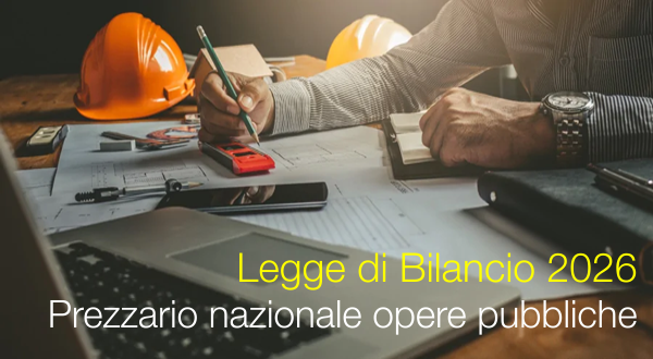 Prezzario nazionale per le opere pubbliche e Osservatorio per il monitoraggio dei prezzari delle opere pubbliche: Legge di Bilancio 2026