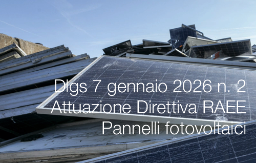 Decreto Legislativo 7 gennaio 2026 n. 2 / Attuazione Direttiva RAEE Pannelli fotovoltaici Decreto Legislativo 7 gennaio 2026 n. 2 / Attuazione Direttiva RAEE Pannelli fotovoltaici
