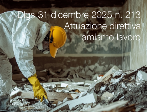 Dlgs 31 dicembre 2025 n. 213 / Attuazione direttiva amianto lavoro | Modifiche TUS Dlgs 31 dicembre 2025 n. 213 / Attuazione direttiva amianto lavoro | Modifiche TUS