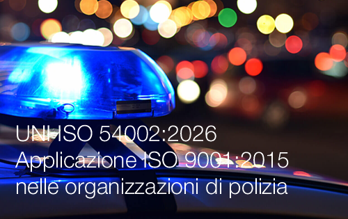 UNI ISO 54002:2026 / Applicazione ISO 9001:2015 nelle organizzazioni di polizia