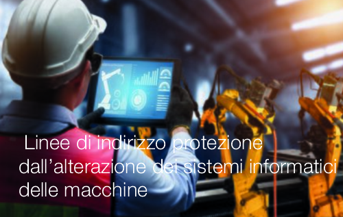  Linee di indirizzo protezione  dall’alterazione dei sistemi informatici delle macchine