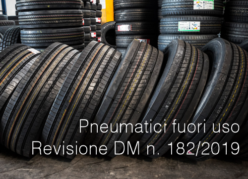 Pneumatici fuori uso / Proposta di revisione Decreto 19 novembre 2019 n. 182
