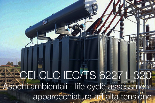 CEI CLC IEC/TS 62271-320:2026 / Aspetti ambientali - life assessment apparecchiatura ad alta tensione >1 kV ca / >1.5 kV cc