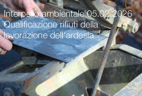 Interpello ambientale 05.02.2026 - Qualificazione rifiuti della lavorazione dell'ardesia