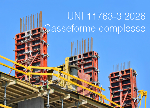 UNI 11763-3:2026 / Requisiti casseforme complesse