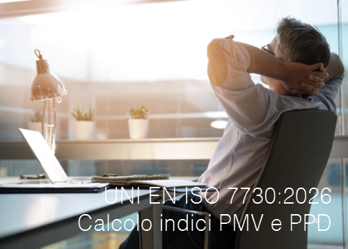 UNI EN ISO 7730:2026 Calcolo indici PMV e PPD  benessere termico locale