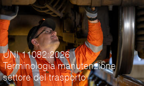 UNI 11082:2026 / Terminologia manutenzione settore del trasporto